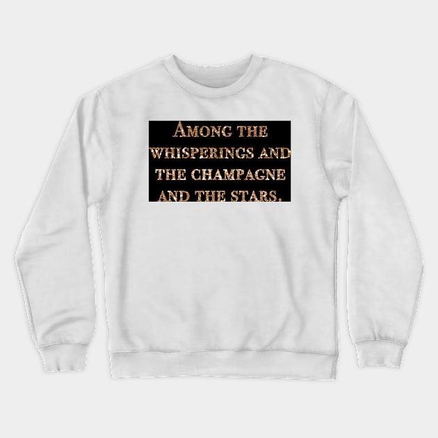 Among the whisperings - Gatsby quote Crewneck Sweatshirt by RoseAesthetic